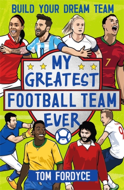 My Greatest Football Team Ever Build Your Dream Team Cover To Cover